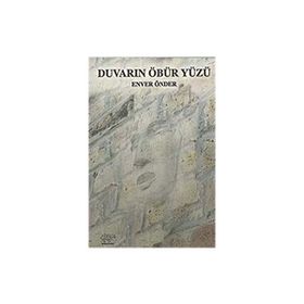 DUVARIN ÖBÜR YÜZÜ - ENVER ÖNDER
