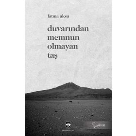 Duvarından Memnun Olmayan Taş Fatma Aksu