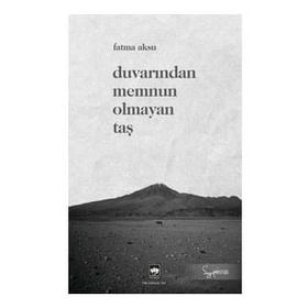 Duvarından Memnun Olmayan Taş Fatma Aksu