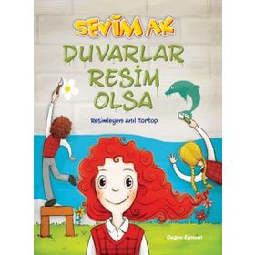 Duvarlar Resim Olsa - Sevim Ak