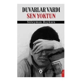 Duvarlar Vardı Sen Yoktun - Süleyman Baykara