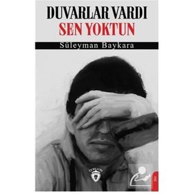 Duvarlar Vardı Sen Yoktun - Süleyman Baykara