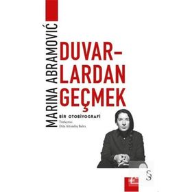 Duvarlardan Geçmek - Marina Abramovic