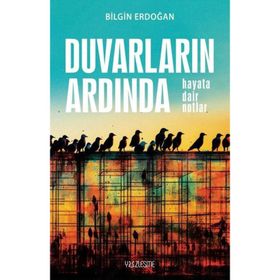 Duvarların Ardında Hayata Dair Notlar Bilgin Erdoğan