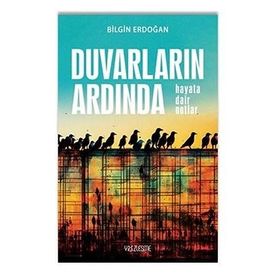 Duvarların Ardında Hayata Dair Notlar Bilgin Erdoğan
