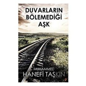 Duvarların Bölemediği Aşk - Muhammed Hanefi Taşkın - Cinius Yayınları