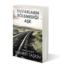 Duvarların Bölemediği Aşk - Muhammed Hanefi Taşkın - Cinius Yayınları