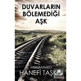 Duvarların Bölemediği Aşk - Muhammed Hanefi Taşkın - Cinius Yayınları
