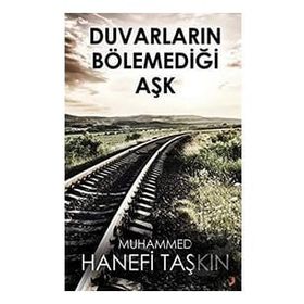 Duvarların Bölemediği Aşk - Muhammed Hanefi Taşkın - Cinius Yayınları