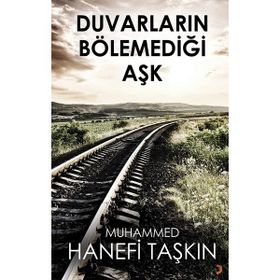 Duvarların Bölemediği Aşk - Muhammed Hanefi Taşkın - Cinius Yayınları