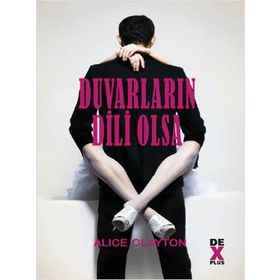 Duvarların Dili Olsa - Alice Clayton