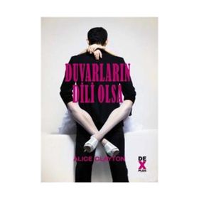 Duvarların Dili Olsa - Alice Clayton