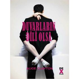 Duvarların Dili Olsa - Alice Clayton