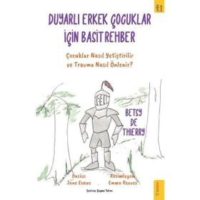 Duyarlı Erkek Çocuklar İçin Basit Rehber - Betsy de Thierry - Sola Unitas