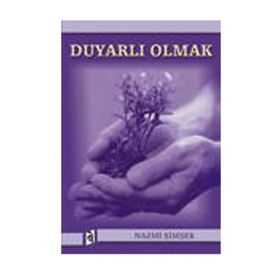 DUYARLI OLMAK - NAZMI ŞİMŞEK