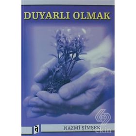 DUYARLI OLMAK - NAZMI ŞİMŞEK