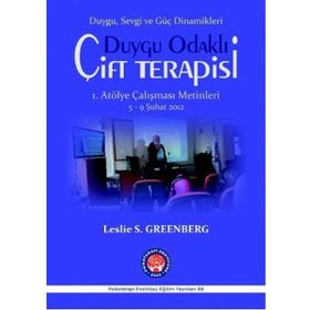 Duygu Odaklı Çift Terapisi Duygu, Sevgi ve Güç Dinamikleri - Leslie S. Greenberg