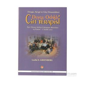 Duygu Odaklı Çift Terapisi Duygu, Sevgi ve Güç Dinamikleri - Leslie S. Greenberg