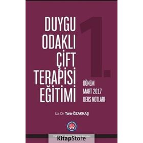 Duygu Odaklı Çift Terapisi Eğitimi Mart 2017 Ders Notları - Tahir Özakkaş