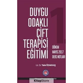 Duygu Odaklı Çift Terapisi Eğitimi Mart 2017 Ders Notları - Tahir Özakkaş