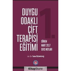 Duygu Odaklı Çift Terapisi Eğitimi Mart 2017 Ders Notları - Tahir Özakkaş