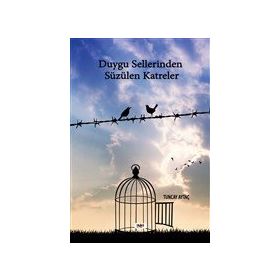 Duygu Sellerinden Süzülen Katreler - Tuncay Aytaç