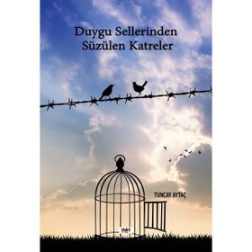 Duygu Sellerinden Süzülen Katreler - Tuncay Aytaç