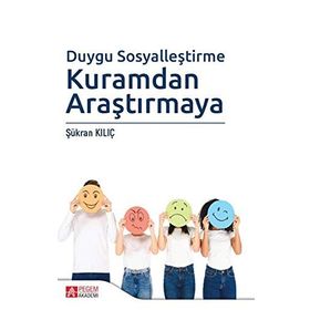 Duygu Sosyalleştirme Kuramdan Araştırmaya - Şükran Kılıç