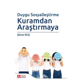Duygu Sosyalleştirme Kuramdan Araştırmaya - Şükran Kılıç