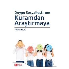 Duygu Sosyalleştirme Kuramdan Araştırmaya - Şükran Kılıç