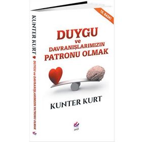 Duygu ve Davranışlarımızın Patronu Olmak - Kunter Kurt