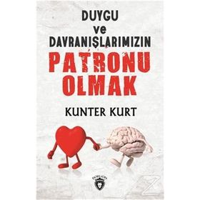 Duygu ve Davranışlarımızın Patronu Olmak - Kunter Kurt