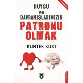 Duygu ve Davranışlarımızın Patronu Olmak - Kunter Kurt