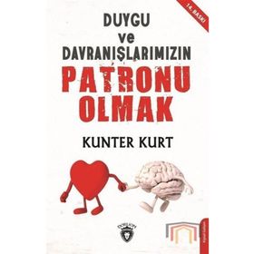 Duygu ve Davranışlarımızın Patronu Olmak - Kunter Kurt