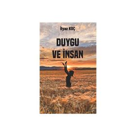 Duygu ve İnsan İlyaz Koç