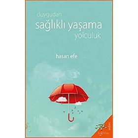 Duygudan Sağlıklı Yaşama Yolculuk - Hasan Efe - H2o