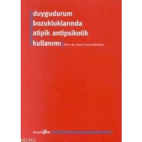 DUYGUDURUM BOZUKLUKLARINDA ATIPIK ANTIPSIKOTIK KULLANIMI - SIMAVI VAHIP