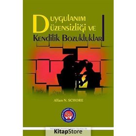 Duygulanım Düzensizliği ve Kendilik Bozukluklar - Allan N. Schore