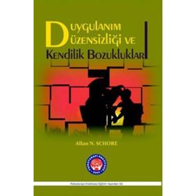 Duygulanım Düzensizliği ve Kendilik Bozukluklar - Allan N. Schore