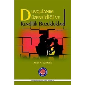 Duygulanım Düzensizliği ve Kendilik Bozukluklar - Allan N. Schore