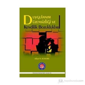 Duygulanım Düzensizliği ve Kendilik Bozukluklar - Allan N. Schore