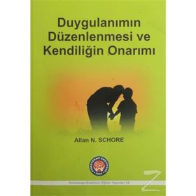 Duygulanımın Düzenlenmesi ve Kendiliğin Onarımı - Allan N. Schore