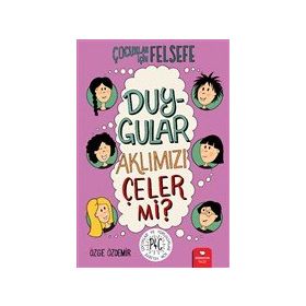 Duygular Aklımızı Çeler mi?-Çocuklar İçin Felsefe-Özge Özdemir-Redhouse Kidz Yayınları