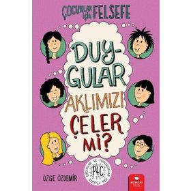 Duygular Aklımızı Çeler mi?-Çocuklar İçin Felsefe-Özge Özdemir-Redhouse Kidz Yayınları