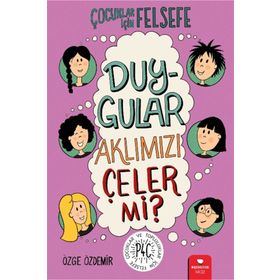 Duygular Aklımızı Çeler mi?-Çocuklar İçin Felsefe-Özge Özdemir-Redhouse Kidz Yayınları
