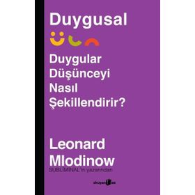 Duygular Düşünceyi Nasıl Şekillendirir? - Leonard Mlodinow