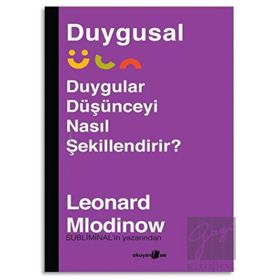 Duygular Düşünceyi Nasıl Şekillendirir? - Leonard Mlodinow
