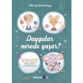 Duygular Nerede Yaşar? - Macaron Yayınları