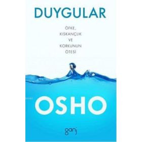 Duygular - Öfke, Kıskançlık ve Korkunun Ötesi - Bhagwan Shree Rajneesh