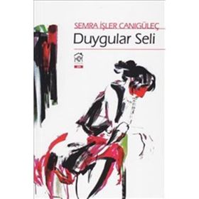 DUYGULAR SELI - SEMRA İŞLER CANIGÜLEÇ